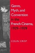 Genre Myth & Convention in the French Cinema 1929 1939