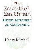 The Essential Earthman: Henry Mitchell on Gardening