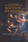Gospel of Matthew & Its Readers A Historical Introduction to the First Gospel