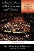 Face to Face with Orchestra and Chorus, Second, Expanded Edition: A Handbook for Choral Conductors