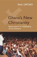 Ghana's New Christianity: Pentecostalism in a Globalizing African Economy