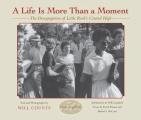 Life Is More Than a Moment The Desegregation of Little Rocks Central High