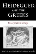 Heidegger & the Greeks Interpretive Essays