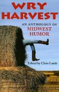 Wry Harvest: An Anthology of Midwest Humor
