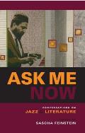 Ask Me Now: Conversations on Jazz and Literature