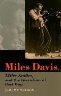 Miles Davis Miles Smiles & the Invention of Post Bop