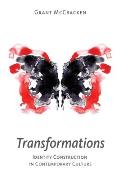 Transformations: Identity Construction in Contemporary Culture