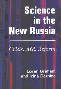 Science in the New Russia: Crisis, Aid, Reform