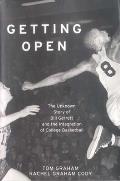 Getting Open The Unknown Story of Bill Garrett & the Integration of College Basketball