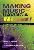 Making Music and Having a Blast!: A Guide for All Music Students