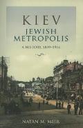 Kiev Jewish Metropolis A History 1859 1914
