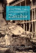 Urban Design, Chaos, and Colonial Power in Zanzibar