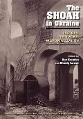The Shoah in Ukraine: History, Testimony, Memorialization