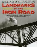 Landmarks on the Iron Road Two Centuries of North American Railroad Engineering