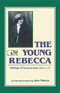 The Young Rebecca: The Writings of Rebecca West 1911-1917
