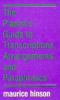 Pianists Guide to Transcriptions Arrangements & Paraphrases