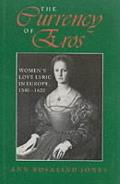 The Currency of Eros: Women's Love Lyric in Europe, 1540 1620
