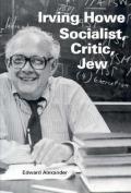 Irving Howe--Socialist, Critic, Jew