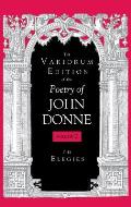 The Variorum Edition of the Poetry of John Donne, Volume 2: The Elegies