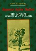 Bayonets Before Bullets The Imperial Rus