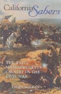California Sabers: The 2nd Massachusetts Cavalry in the Civil War