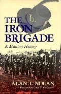 Iron Brigade: A Military History
