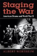 Staging the War: American Drama and World War II
