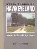 Steel Trails of Hawkeyeland: Iowa's Railroad Experience