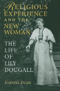 Religious Experience & the New Woman The Life of Lily Dougall