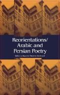 Reorientations / Arabic and Persian Poetry