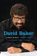 David Baker: A Legacy in Music [With online content] [With CD (Audio)]