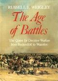 Age of Battles The Quest for Decisive Warfare from Breitenfeld to Waterloo