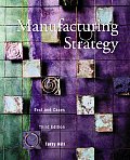 Manufacturing Strategy: Text and Cases