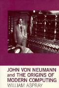 John Von Neumann & The Origins Of Modern