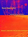 Neural Organization Structure Function & Dynamics
