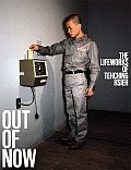 Out of Now The Lifeworks of Tehching Hsieh