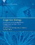 Cognitive Biology Evolutionary & Developmental Perspectives on Mind Brain & Behavior
