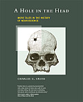 Hole in the Head More Tales in the History of Neuroscience