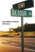 Down Detour Road: An Architect in Search of Practice