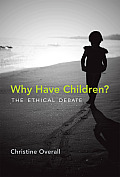 Why Have Children The Ethical Debate