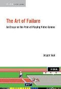 Art of Failure An Essay on the Pain of Playing Video Games