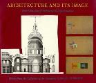 Architecture & Its Image Four Centuries of Architectural Representation
