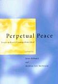 Perpetual Peace Essays on Kants Cosmopolitan Ideal