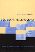Deliberative Democracy Essays On Reason & Politics