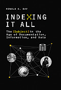 Indexing It All The Subject in the Age of Documentation Information & Data