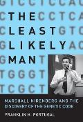 Least Likely Man Marshall Nirenberg & the Discovery of the Genetic Code