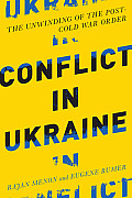 Conflict in Ukraine The Unwinding of the Post Cold War Order