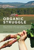 Organic Struggle The Movement For Sustainable Agriculture In The United States