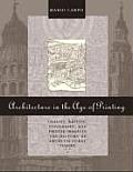 Architecture in the Age of Printing Orality Writing Typography & Printed Images in the History of Architectural Theory