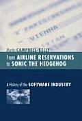 From Airline Reservations to Sonic the Hedgehog A History of the Software Industry